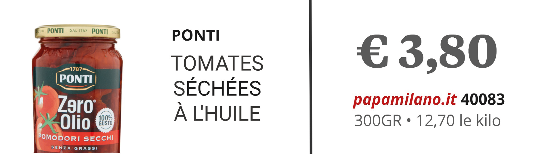 PONTI TOMATES SÉCHÉES À L'HUILE